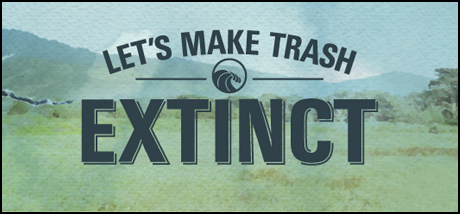 Make Trash Extinct